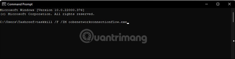 Thực hiện lệnh taskkill /F /IM oobenetworkconnectionflow.exe