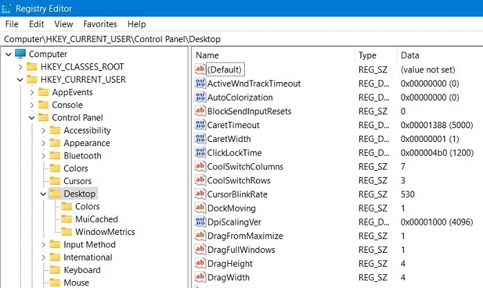 Computer -> HKEY_CURRENT_USER -> Control Panel -> Desktop