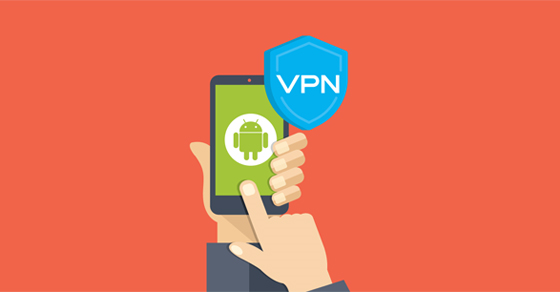 Hướng dẫn cách thiết lập VPN trên Android thành công 100%